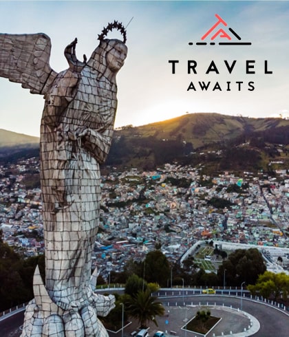 Travel Awaits - Quito, Ecuador